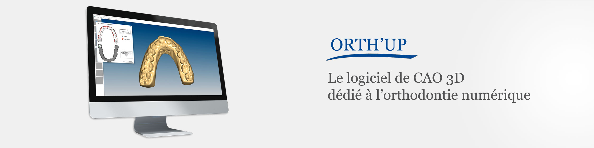 Partenaire ORTH'UP : Le logiciel de CFAO 3D dédié à l'orthodontie numérique.