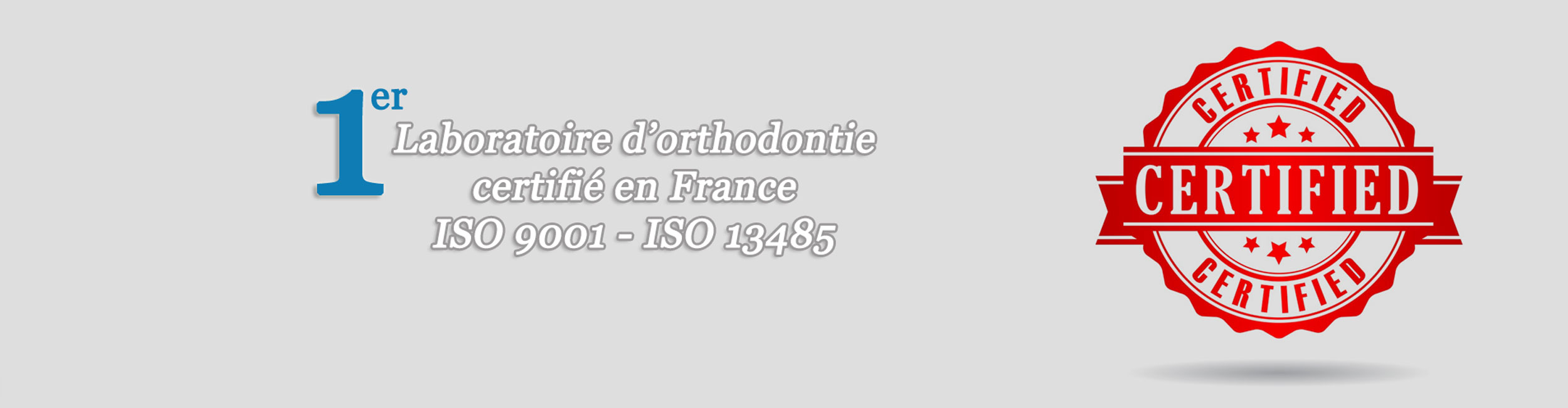 Nous sommes le premier laboratoire français d'orthodontie certifié ISO 9001 et ISO 13485.